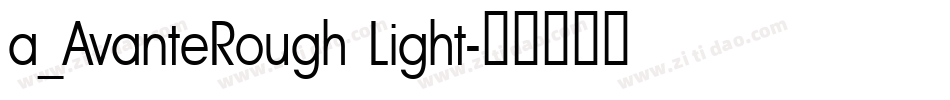 a_AvanteRough Light字体转换